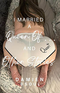 I Married A Queen of . . . And Other Stories